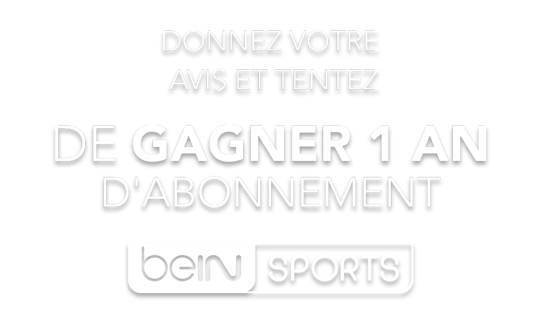 Donnez votre avis et tentez de gagner un an d'abonnement Bein Sport