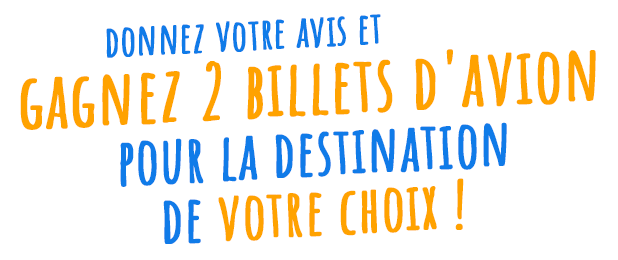 Donnez votre avis et gagnez 2 billets d'avion pour la destination de vote choix !