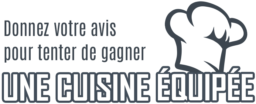 Donnez votre avis pour tenter de gagner 1 cuisine_equipee ! Donnez votre avis pour tenter de gagner 1 cuisine_equipee !
