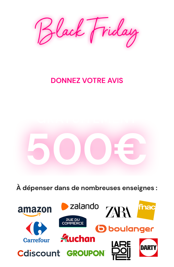Black Friday donnez votre avis et tentez de recevoir gratuitement 500€
