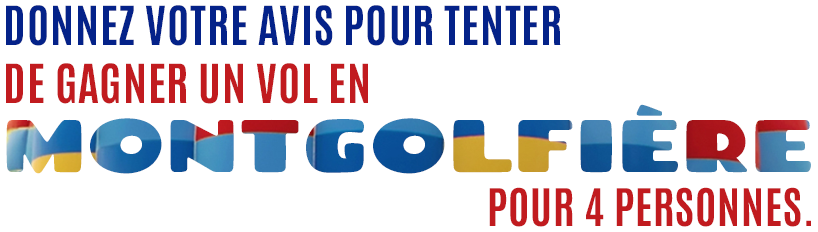 Donnez votre avis pour tenter de gagner un vol en montgolfière pour 4 personnes.