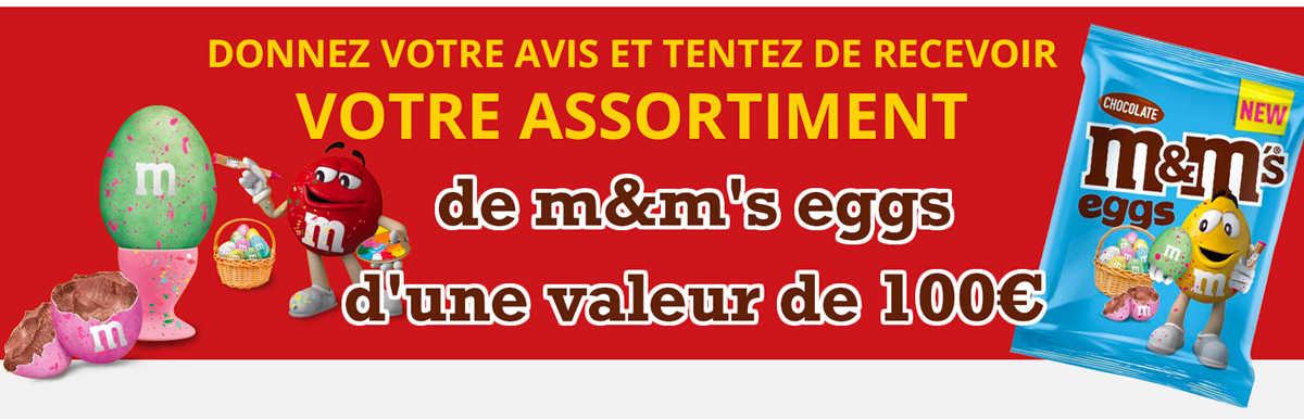 Donnez votre avis et tentez de recevoir votre assortiment de m&m's eggs d'une valeur de 100€