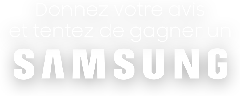 Donnez votre avis et tentez de gagner un Samsung S10 ou S10+